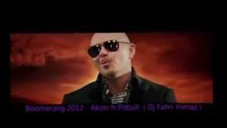 Akon ft Pitbull - Boomerang 2012 ( Dj Fahri Yilmaz )
