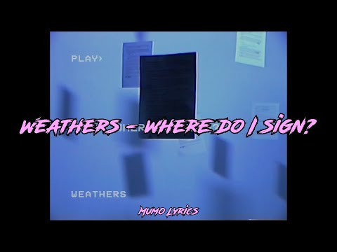 WEATHERS - Where Do I Sign? // (Lyrics español e inglés)