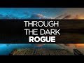 [LYRICS]  Rogue - Through the Dark