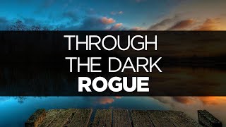 [LYRICS]  Rogue - Through the Dark
