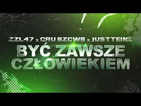 GRU BZCWB x ZZL47 x JUSTTEINE - BYĆ ZAWSZE CZŁOWIEKIEM PROD. KTR