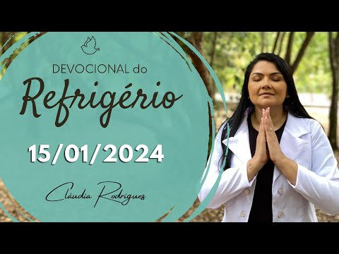 Devocional do Refrigério 15/01/24 | DEUS QUE NÃO TE DESAMPARA | Missionária Cláudia Rodrigues..