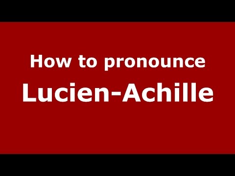 How to pronounce Lucien-Achille (Argentine Spanish/Argentina) - PronounceNames.com