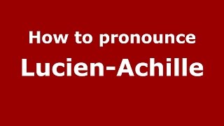 How to pronounce Lucien-Achille
