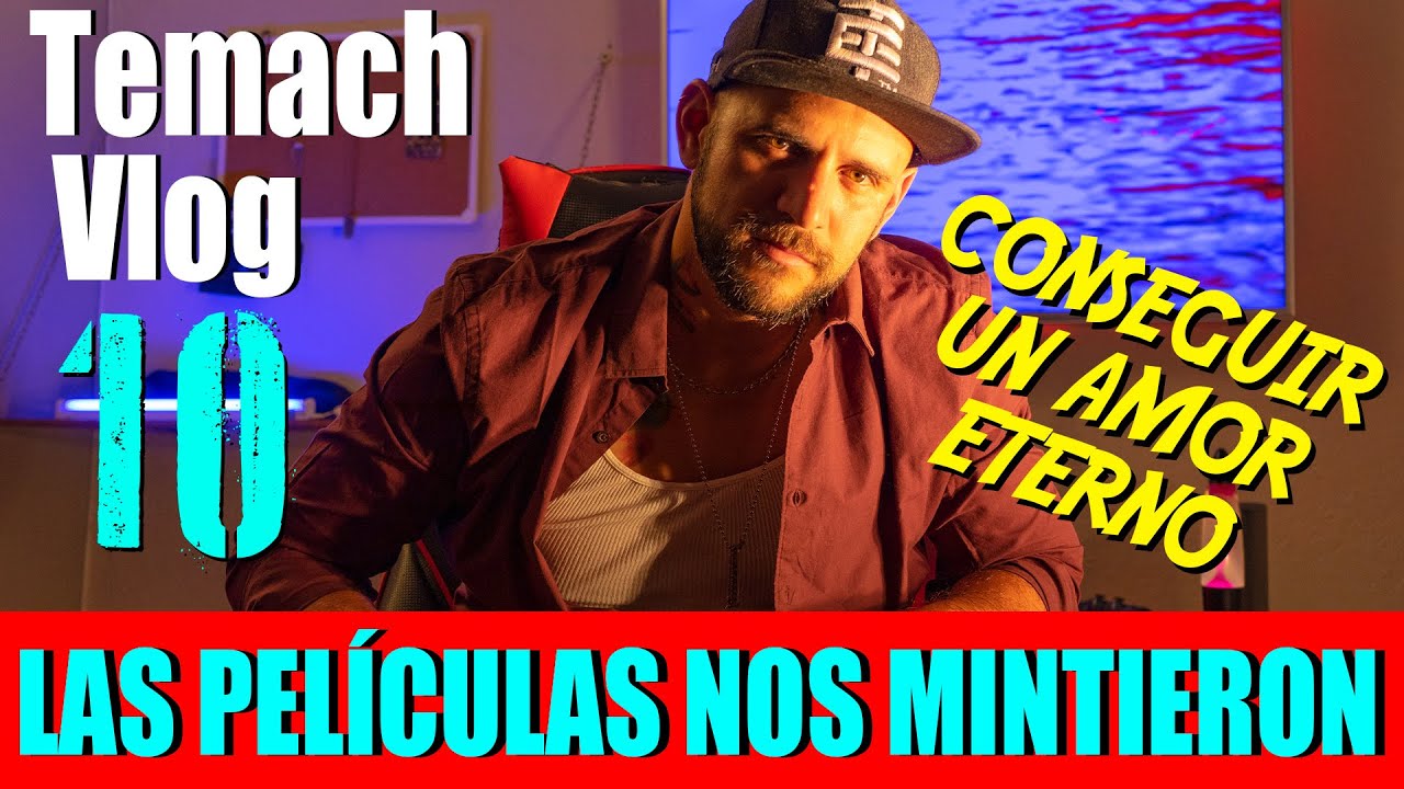 10 MENTIRAS SOBRE EL AMOR QUE NOS HIZO CREER LA TELEVISIÓN - TemachVlog 10