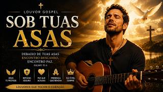 SOB TUAS ASAS 🙏 | Louvor Gospel de Proteção, Paz e Presença de Deus