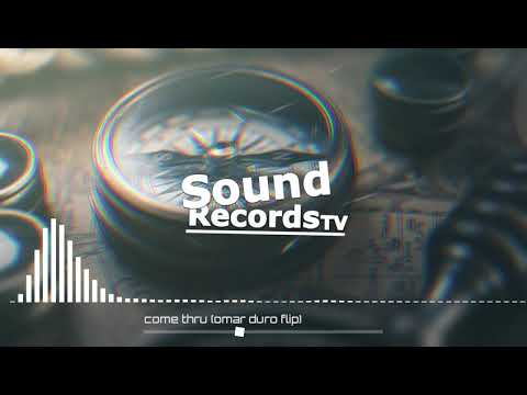 come thru (omar duro flip)