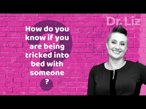 How do you know if you are being tricked into bed with someone? - Dr. Liz