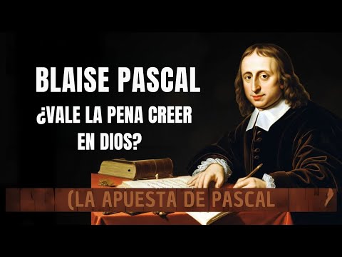 LA APUESTA DE PASCAL – ¿Vale la pena creer en Dios?