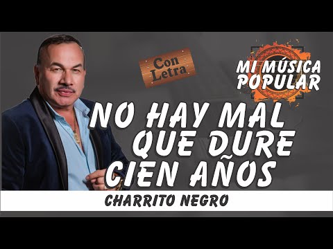 No Hay Mal Que Dure Cien Años - El Charrito Negro - Con Letra (Video Lyric)