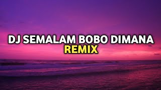 Download lagu DJ Semalam Bobo Dimana Remix mp3