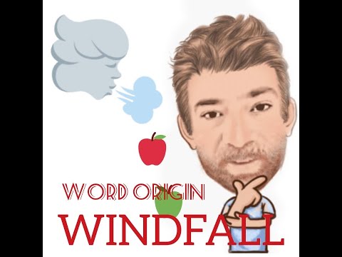 English Tutor Nick P Word Origins ( 175) Windfall