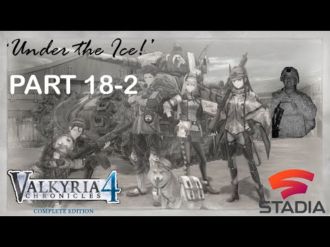 Valkyria Chronicles 4 Complete pt.18-2  ‘Under the Ice!' on [Google Stadia] A Rank
