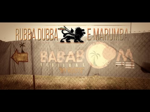 Rubba Dubba e Marumba - My Roots (Bababoom Festival)