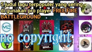 Download lagu 5 LAGU TERPOPULER YANG SERING DI PAKAI YOUTUBER FREE FIRE BATTLEGROUND ✓ mp3