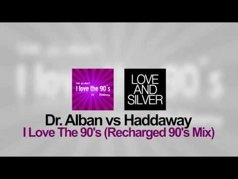Dr. Alban vs Haddaway - I Love The 90's (Recharged 90's Mix)