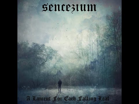 Sencezium - A Lament for Each Falling Leaf (Full Album)