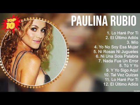 Las mejores canciones del álbum completo de Paulina Rubio 2023