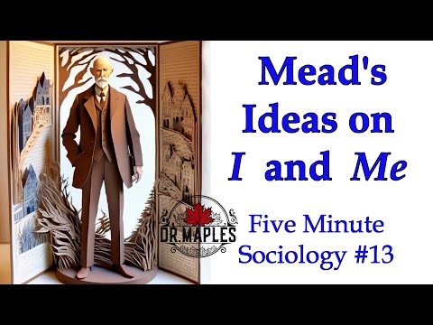 Examples of Mead's I and Me: Dr. Maples Five Minute Sociology #13