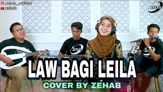 Download lagu LAW BAGI LEILA Voc. Tazkiyah (Cover Lagu By ZEHAB) mp3