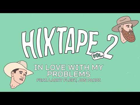 HiXTAPE - In Love With My Problems (feat. Larry Fleet & Jon Pardi) (Audio)