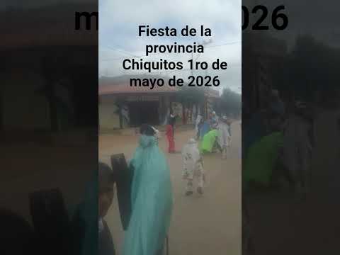 Fiesta de San José de Chiquitos  Santa Cruz - Bolivia 1ro de mayo de 2026