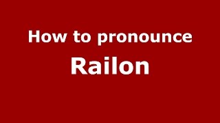 How to pronounce Railon