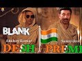 Blank DESH PREMI Video Song Out Sunny Deol Akshay Karan Kapadia 3rd May