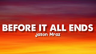 jason Mraz - before it all ends (lyrics)🎵
