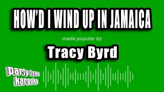 Tracy Byrd - How'd I Wind Up In Jamaica (Karaoke Version)