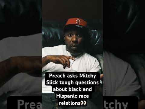 Preach asks Mitchy Slick tough questions about Black and Hispanic race relations