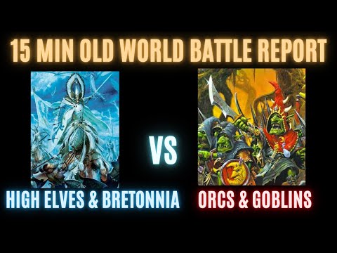 15 Minute Battle Report- Warhammer Old World: High Elves and Bretonnia vs Orcs and Goblins