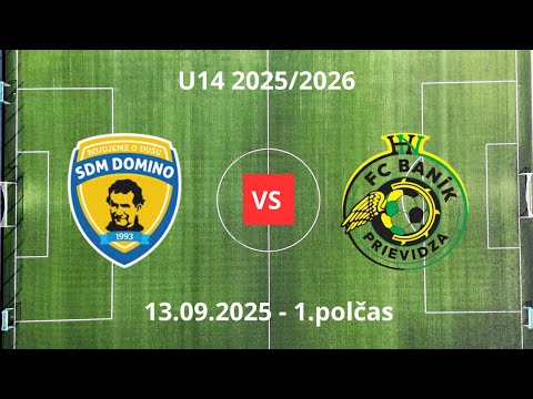 U14 SDM Domino - FC Baník Prievidza - 1.polčas 13.09.2025