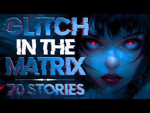 70 Glitch in the Matrix Stories to Guide your Soul to Sleep