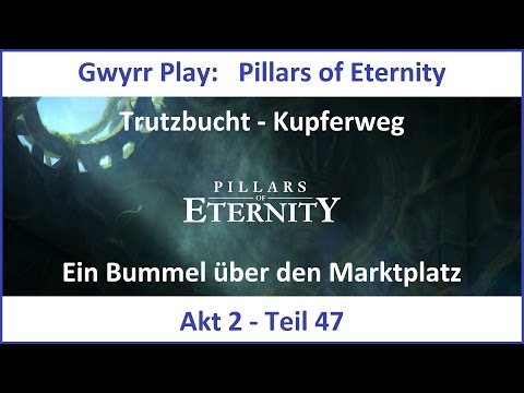 Pillars of Eternity Akt 2 Teil 47 - Ein Bummel über den Marktplatz (Deutsch | HD)