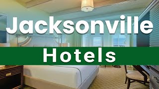 Top 10 Best Hotels to Visit in Jacksonville, Florida | USA - English