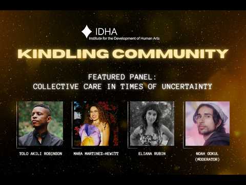 IDHA Kindling Community: Collective Care in Times of Uncertainty Panel