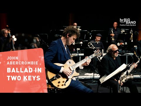John Abercrombie: "BALLAD IN TWO KEYS" | Frankfurt Radio Big Band | Martin Scales | Jazz