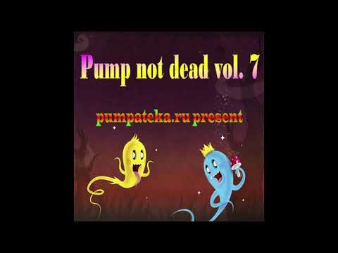 Pump not dead vol.7