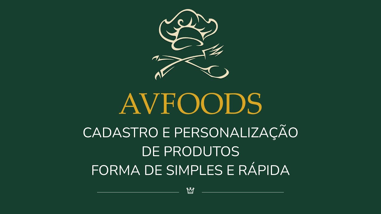 Sistema Avfoods: Cadastro e Personalização de Produtos de Forma Simples e Rápida