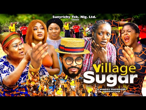 VILLAGE SUGAR Pt. 6 - Maleek Milton, Adaeze Eluke, Ngozi Ezeonu, Prisma James 2024  nigerian movies