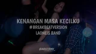 Download lagu DJ KENANGAN MASA KECILKU BREAKBEAT I LAONEIS BAND mp3