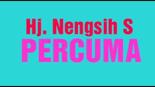 Download lagu Hj. Nengsih S - Percuma mp3