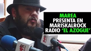 Marea presenta &#39;El azogue&#39; en Rock Star de MariskalRock Radio