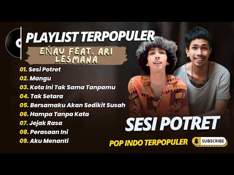 eńau feat. Ari Lesmana - SESI POTRET - MANGU - KOTA INI TAK SAMA TANPAMU || LAGU POP TRENDING 2026
