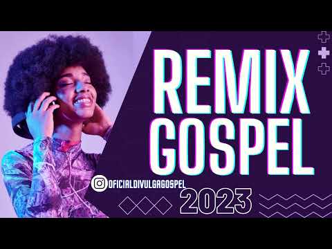 REMIX GOSPEL 2023 / AS MELHORES