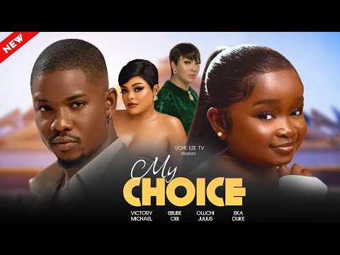MY CHOICE - Nigerian Movies 2025 Latest Full Movies