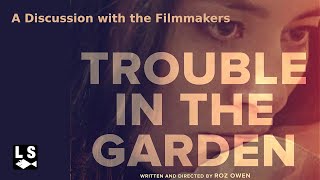 Trouble in the Garden: A Discussion with the Filmmakers