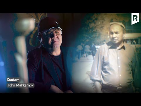 Tohir Mahkamov - Dadam | Тохир Махкамов - Дадам