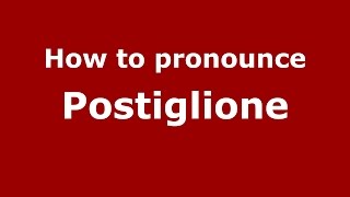 How to pronounce Postiglione